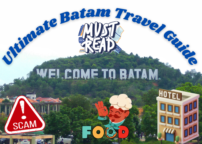 Ultimate Batam Travel Guide: Everything You Need to Know Before You Go !